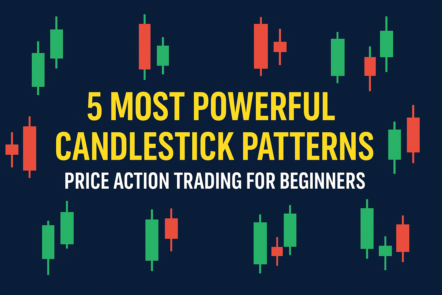 5 Most Powerful Candlestick Patterns Price Action Trading for Beginners